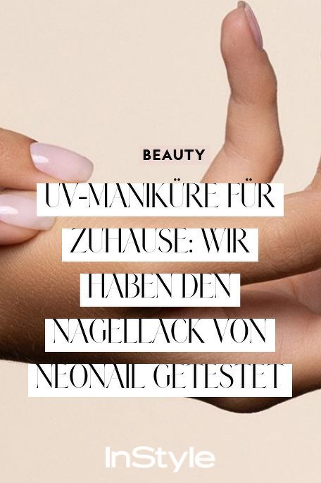 UV-Maniküre für Zuhause: Wir haben den Nagellack von Neonail getestet