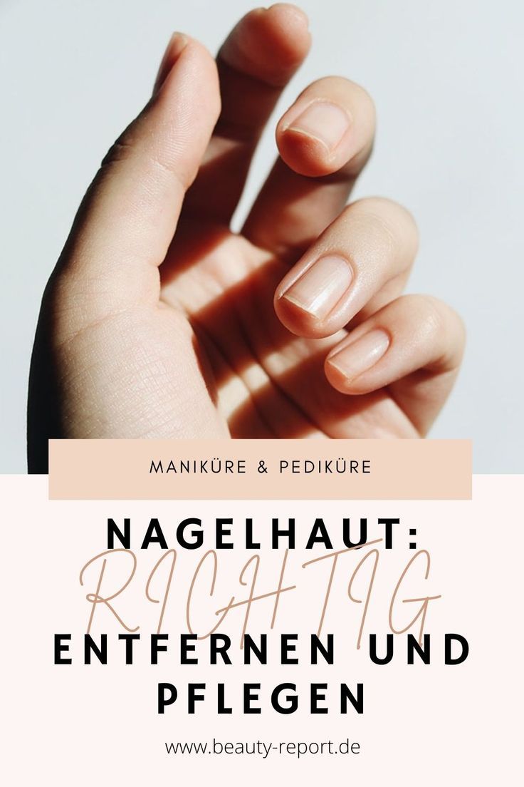 Nagelhaut entfernen: So funktioniert es Schritt für Schritt