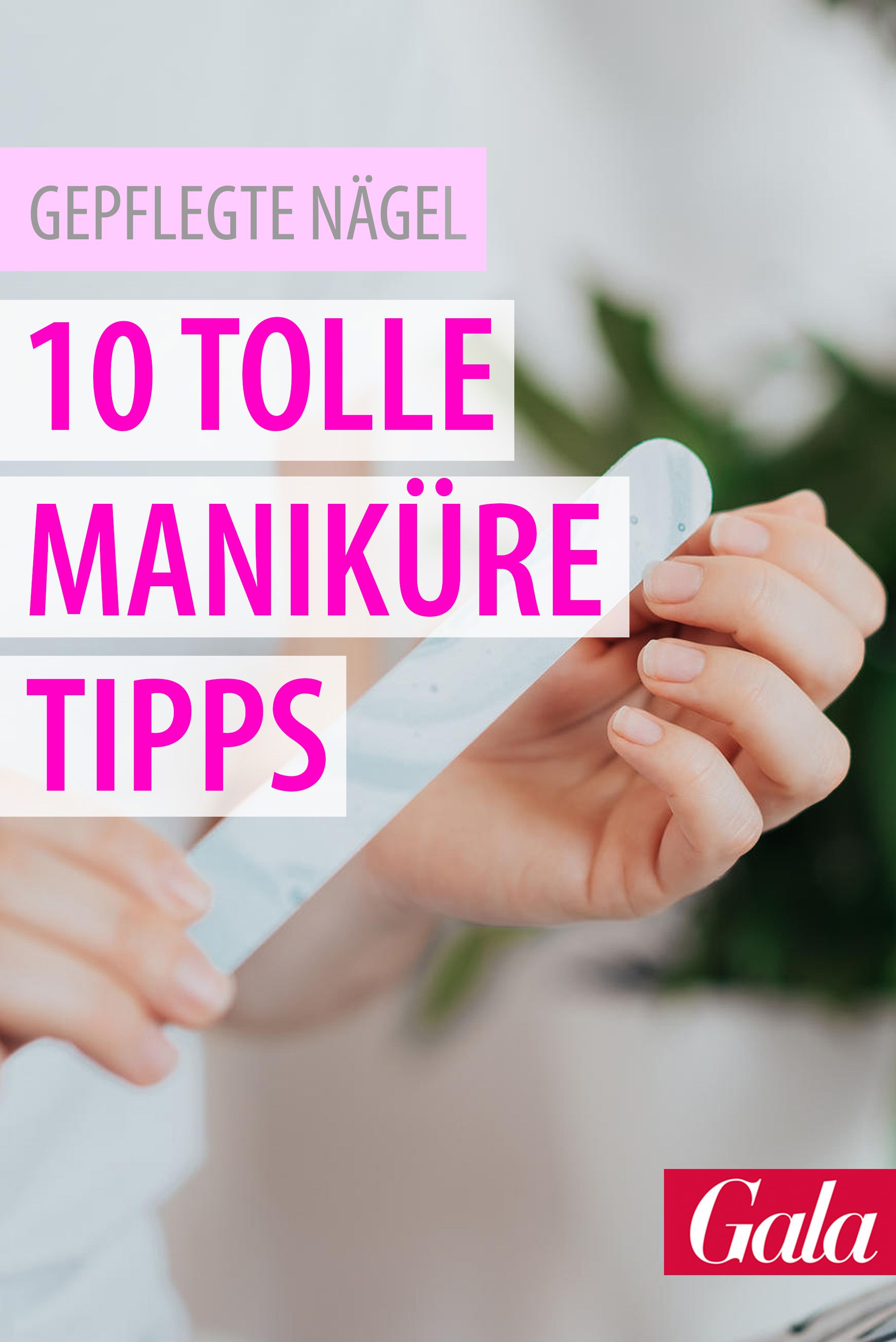 Gepflegte Nägel: 10 tolle Maniküre-Tipps für zu Hause